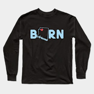 Arizona Born with State Outline of Arizona in the word Born Long Sleeve T-Shirt